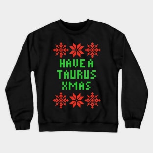 Have A Taurus XMAS - Astrology Zodiac SIgn Crewneck Sweatshirt